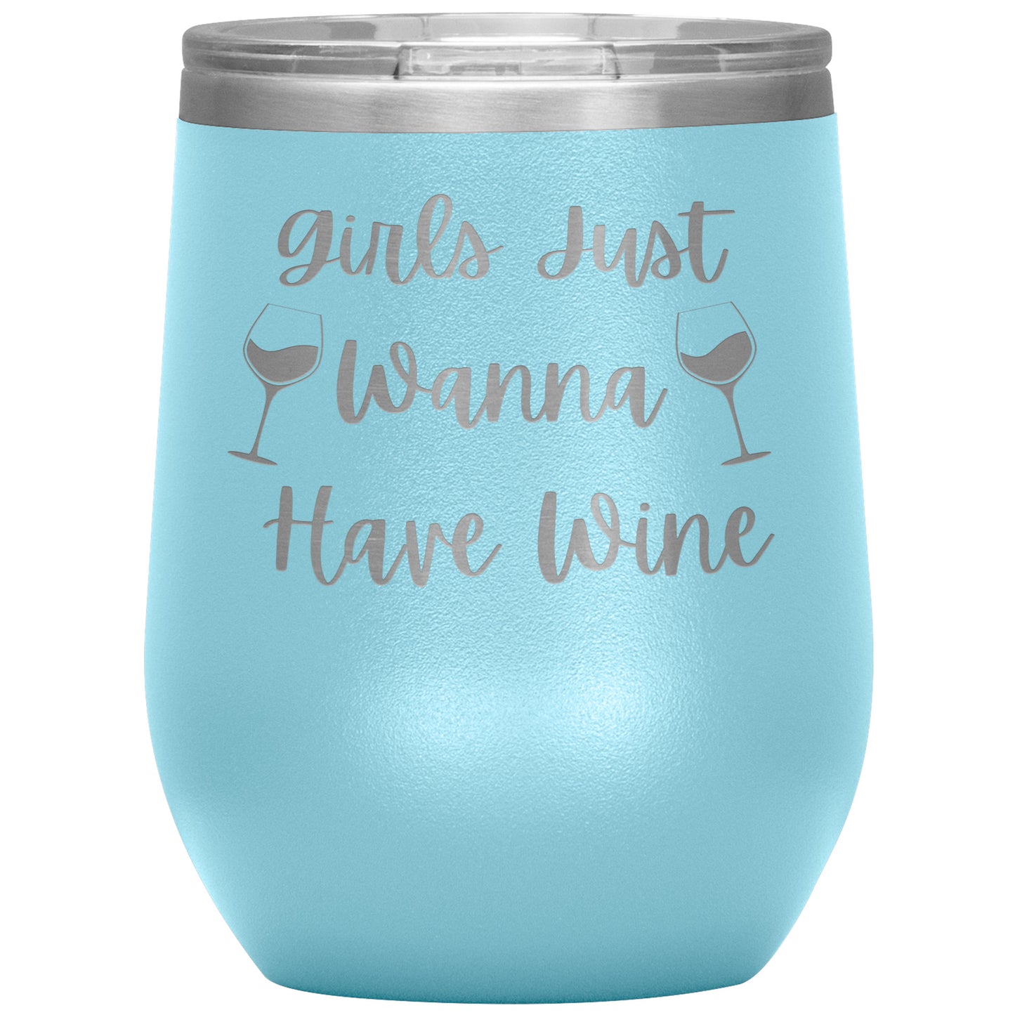Girls Just Wanna Have Wine Tumbler 12oz