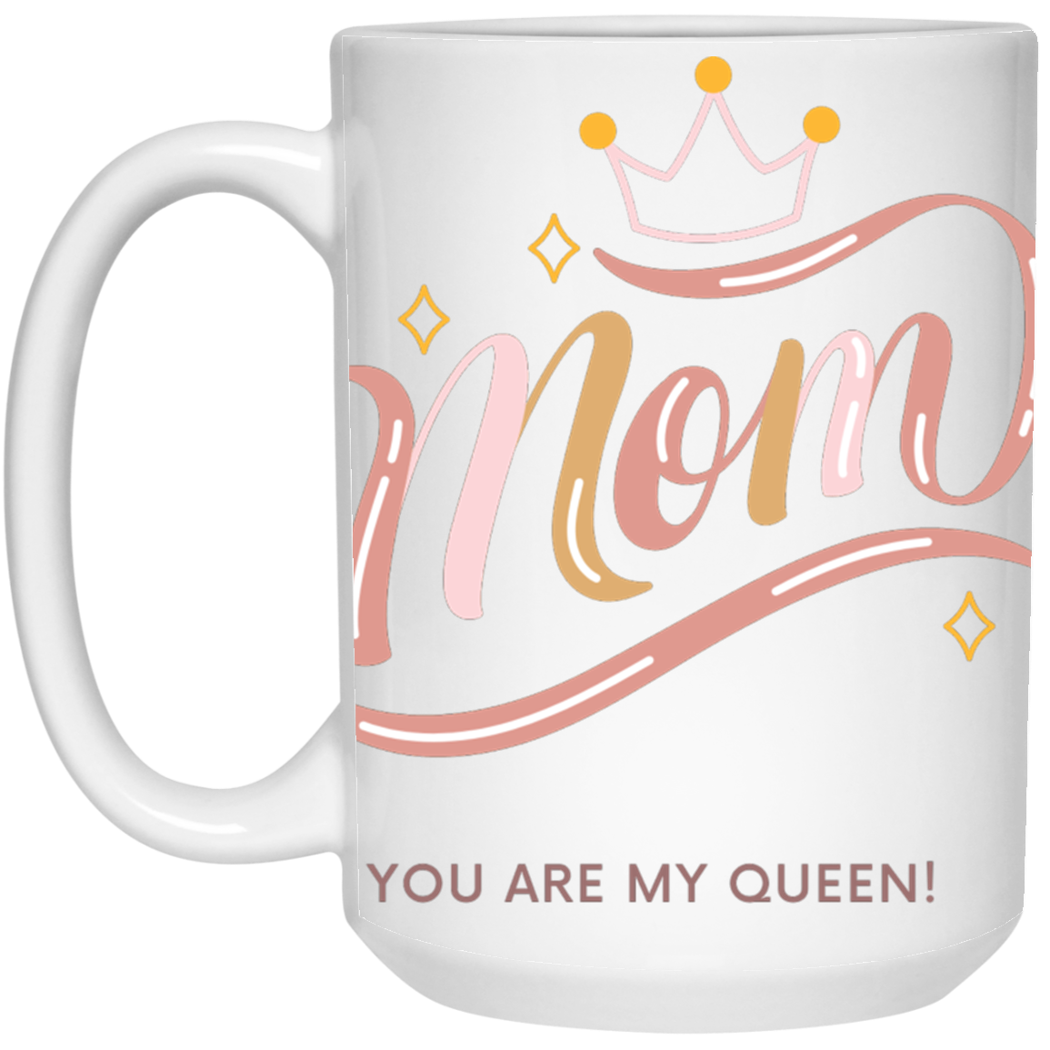 Mom You Are My Queen Mug