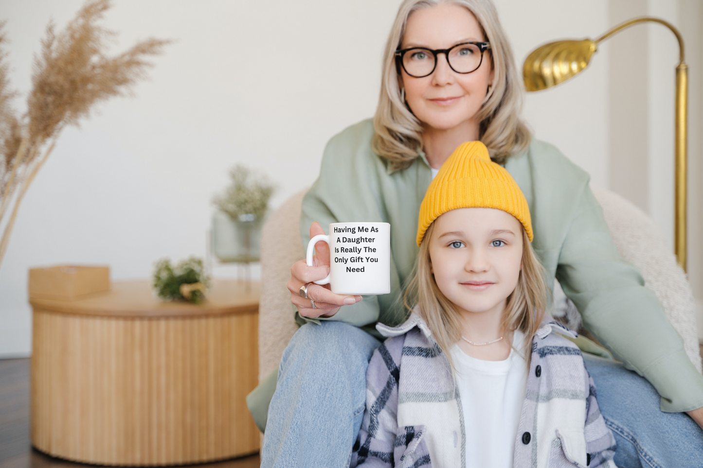 Having Me As A Daughter Is Really The Only Gift You Need Mug