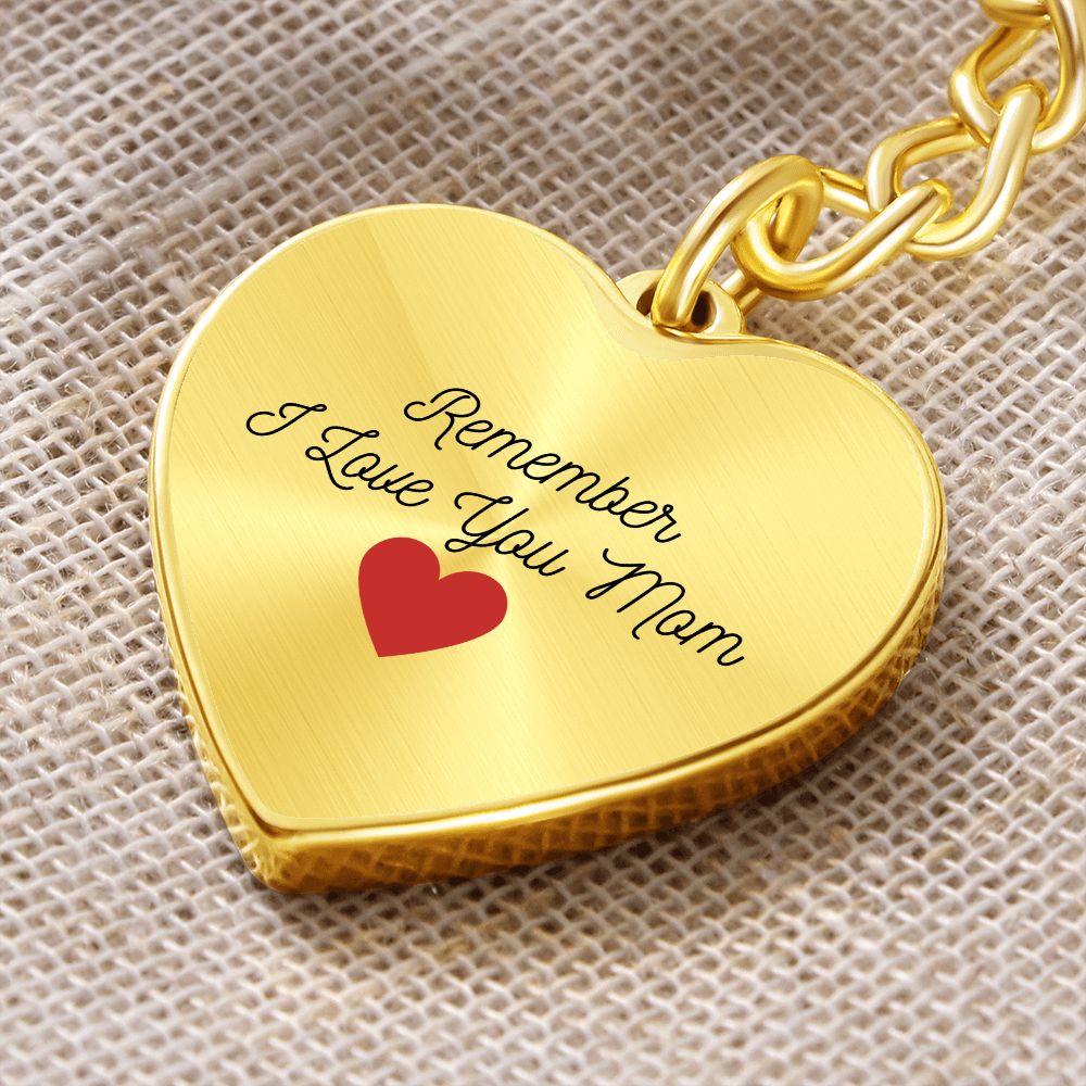 Remember I Love You Mom Key Chain