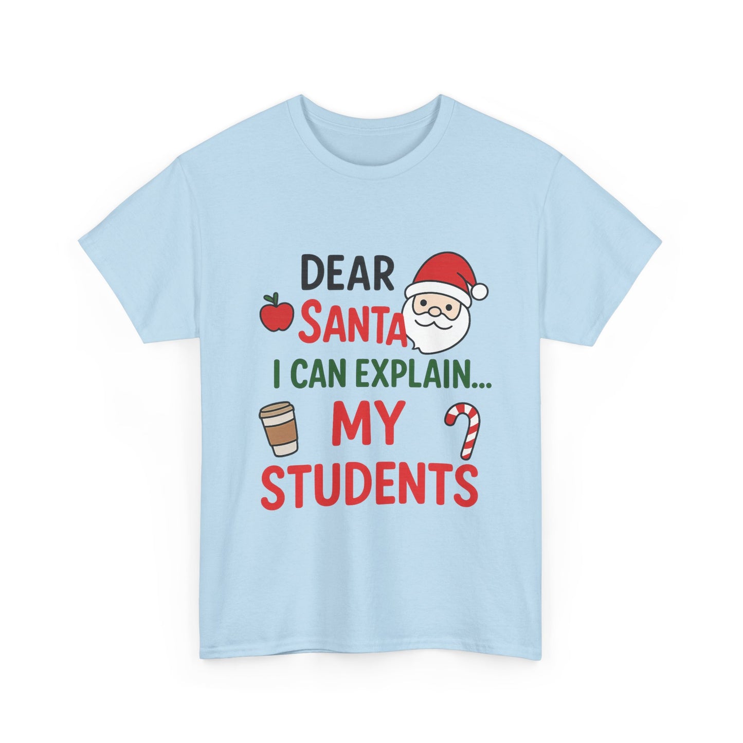 Teacher Christmas Tee — "Dear Santa I Can Explain... My Students" Holiday Shirt