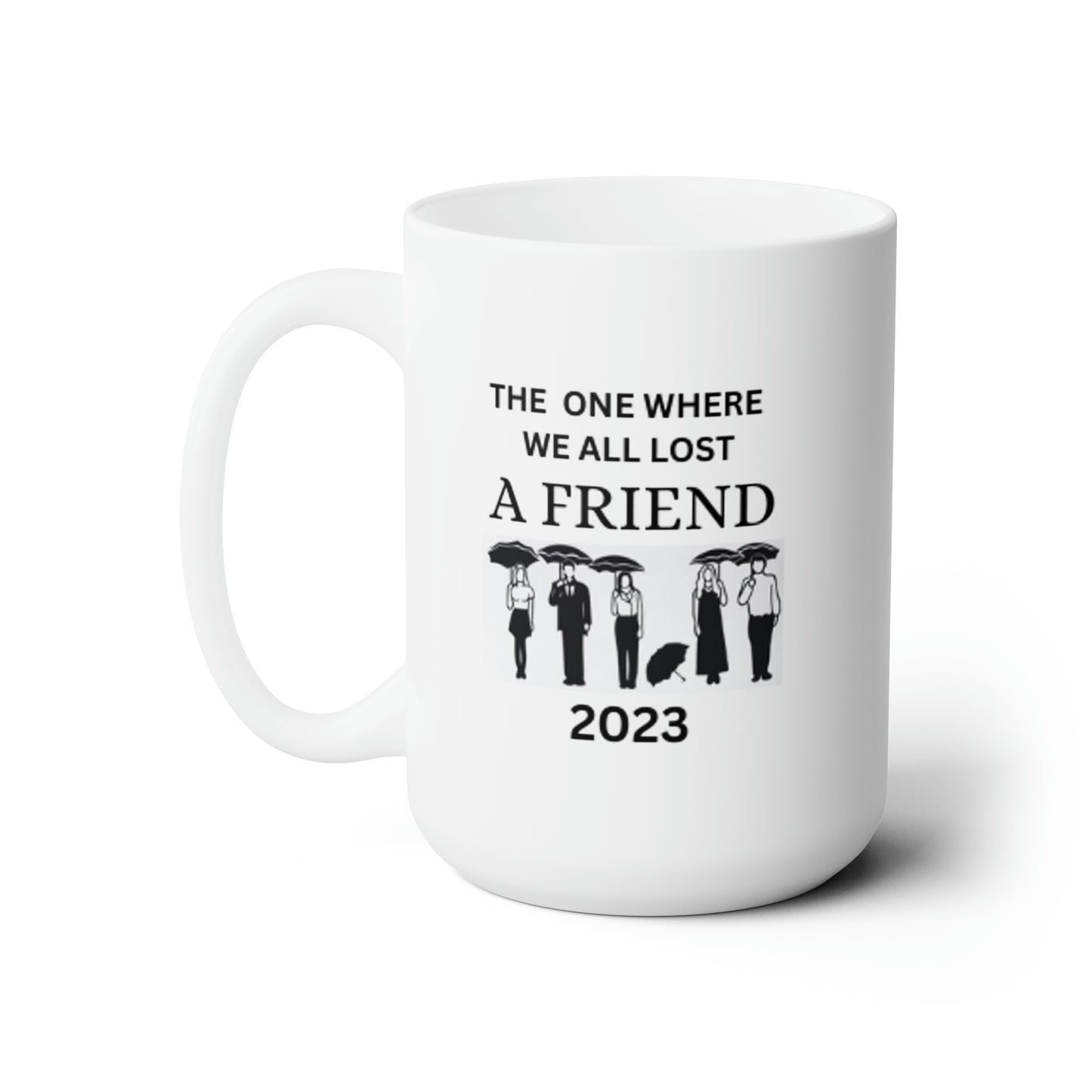 The One Where We All Lost A Friend Mug