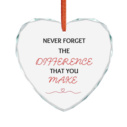 Heart Crystal Ornament — "Never Forget the Difference That You Make"