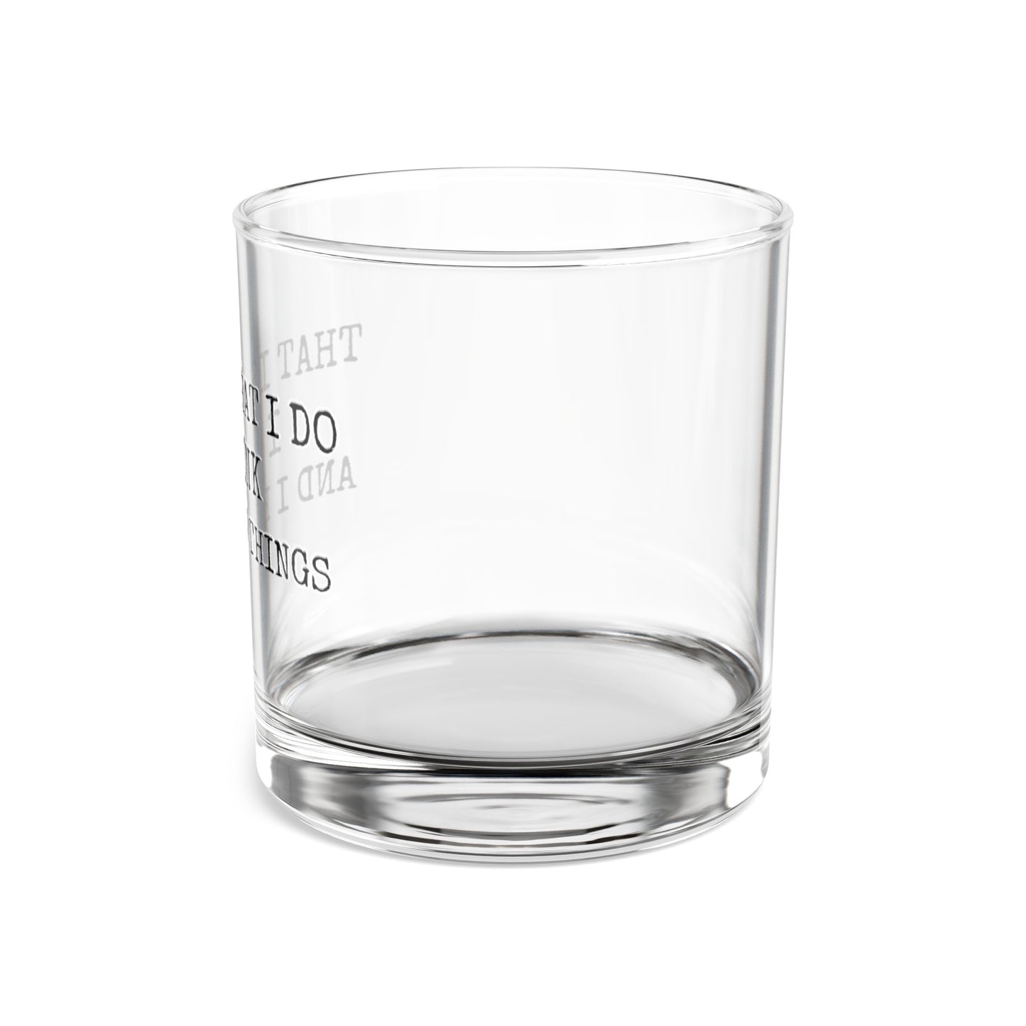 I Drink and I know Things Whiskey Glass 10oz