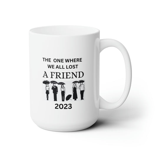 The One Where We All Lost A Friend Mug