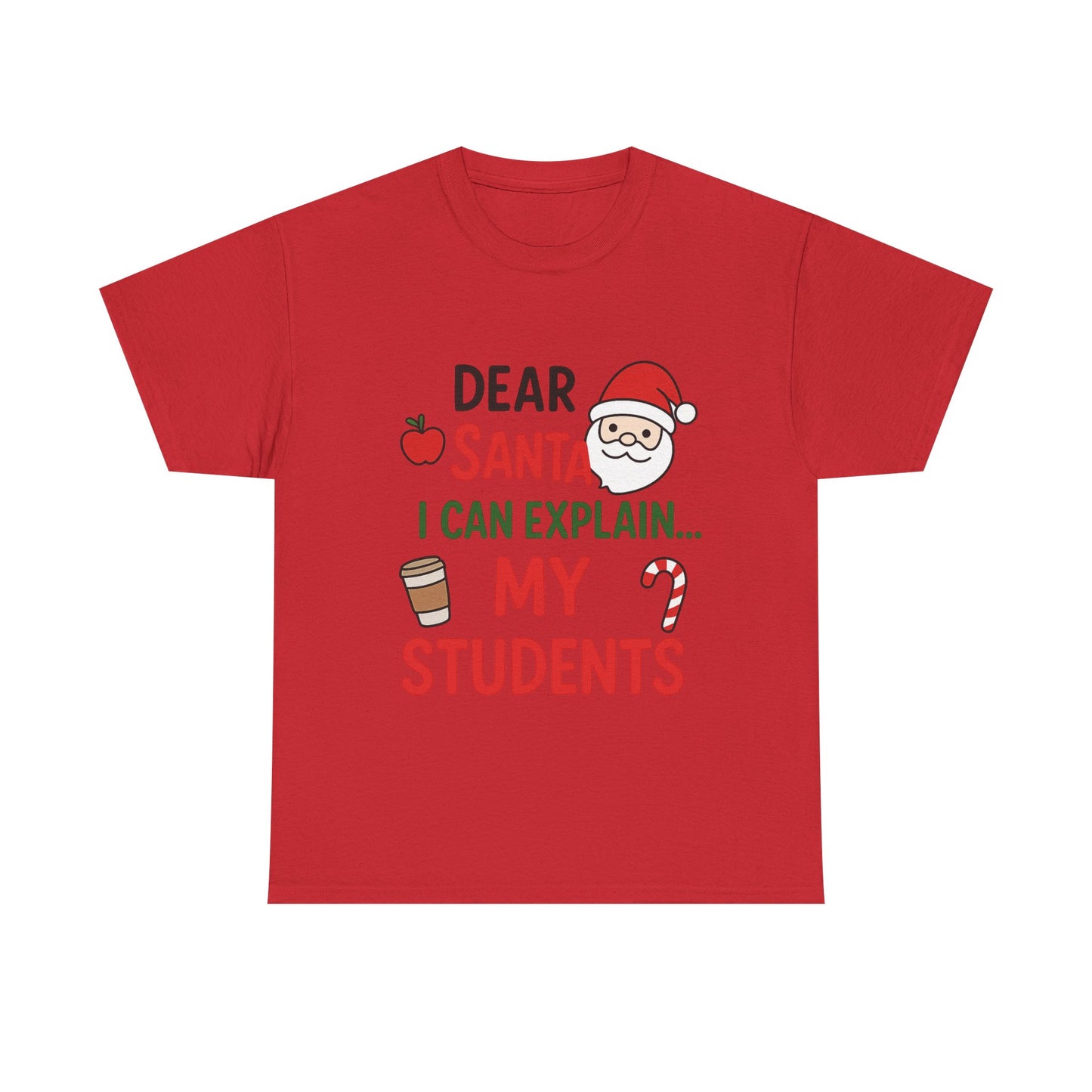 Teacher Christmas Tee — "Dear Santa I Can Explain... My Students" Holiday Shirt