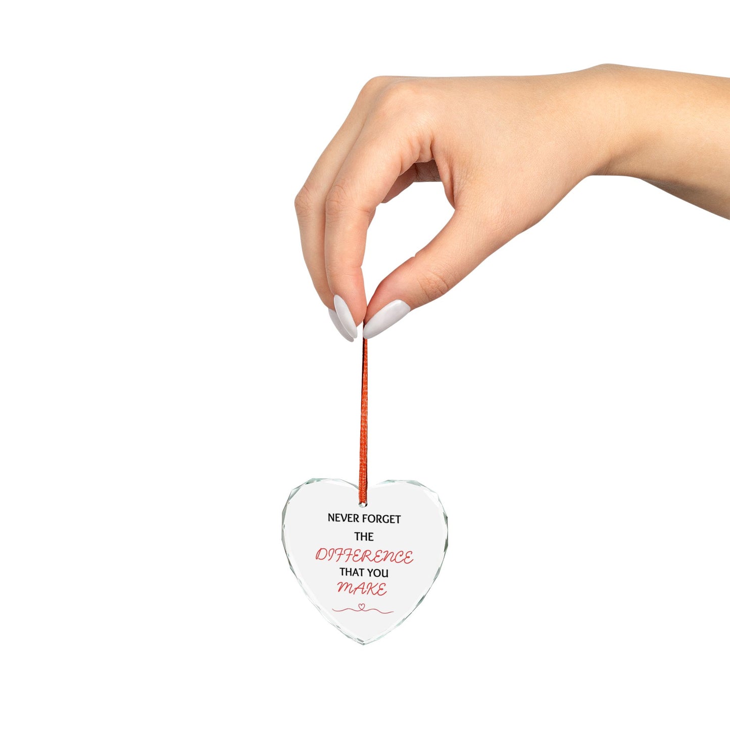 Heart Crystal Ornament — "Never Forget the Difference That You Make"