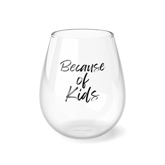 Because of Kids Stemless Wine Glass, 11.75oz