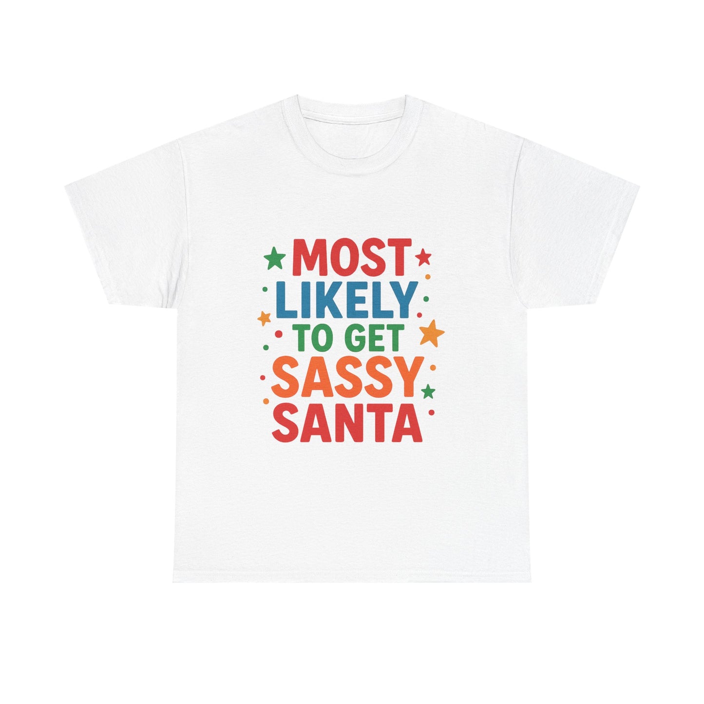 Most Likely to Get Sassy Santa T-Shirt — Funny Christmas Holiday Tee