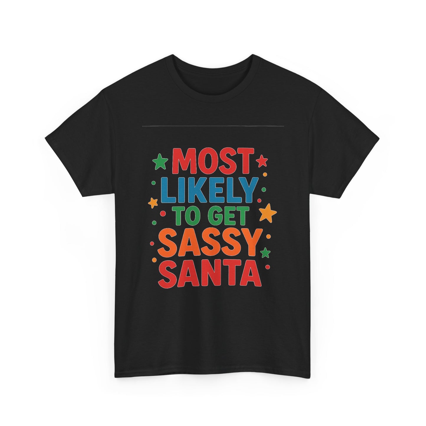 Most Likely to Get Sassy Santa T-Shirt — Funny Christmas Holiday Tee