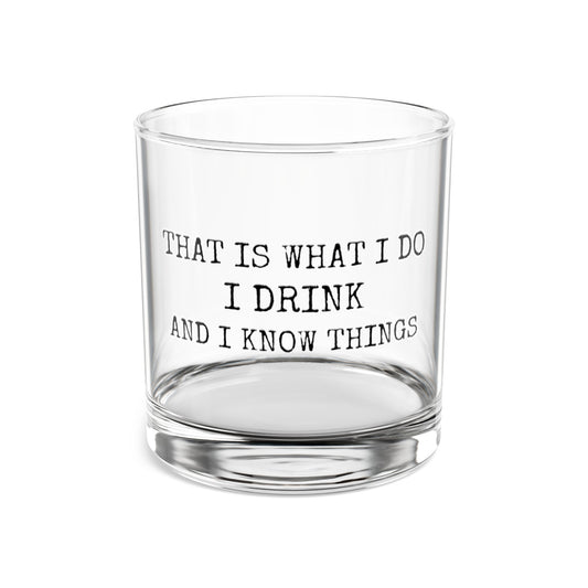 I Drink and I know Things Whiskey Glass 10oz