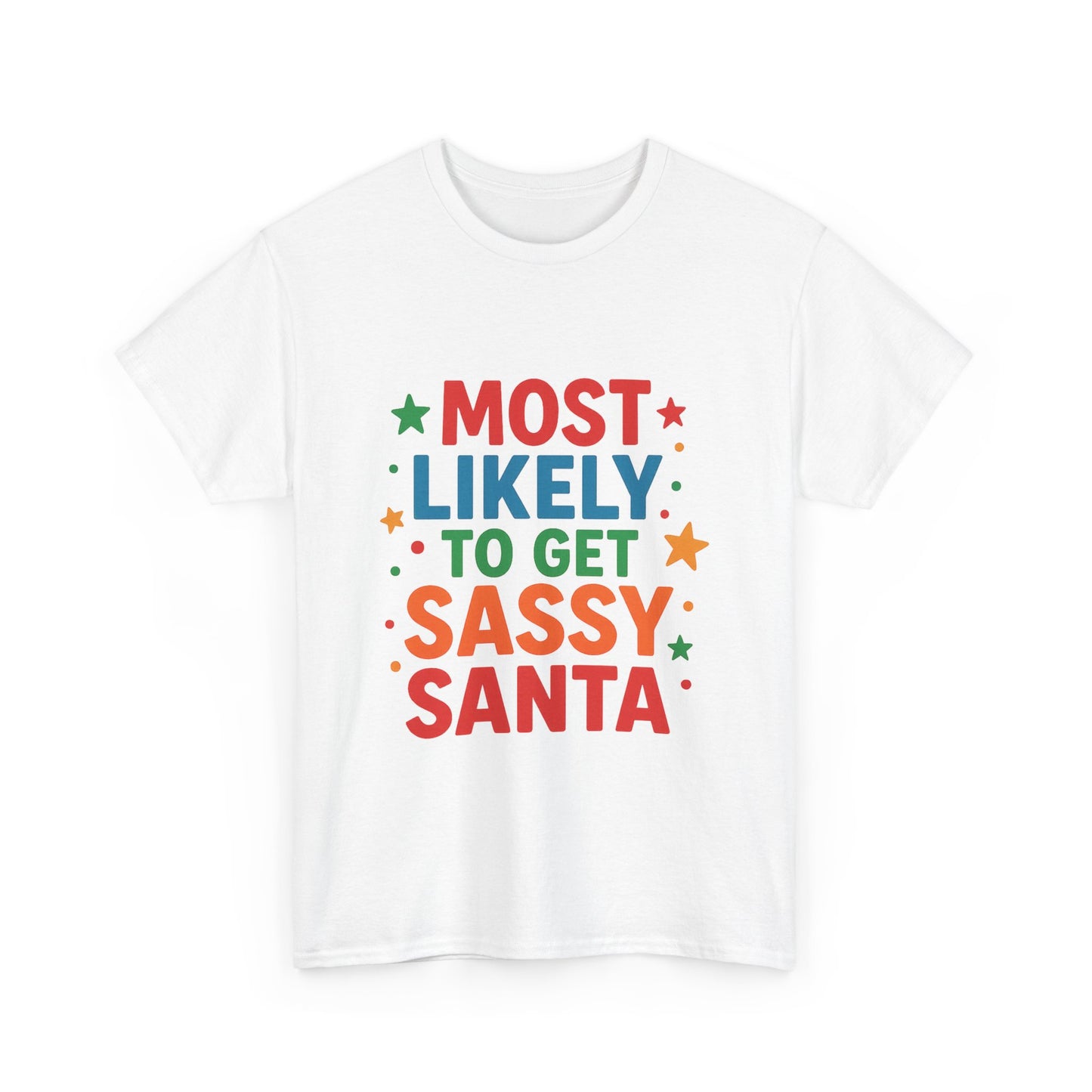 Most Likely to Get Sassy Santa T-Shirt — Funny Christmas Holiday Tee