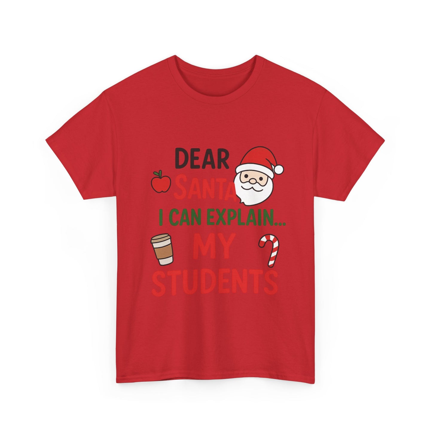 Teacher Christmas Tee — "Dear Santa I Can Explain... My Students" Holiday Shirt