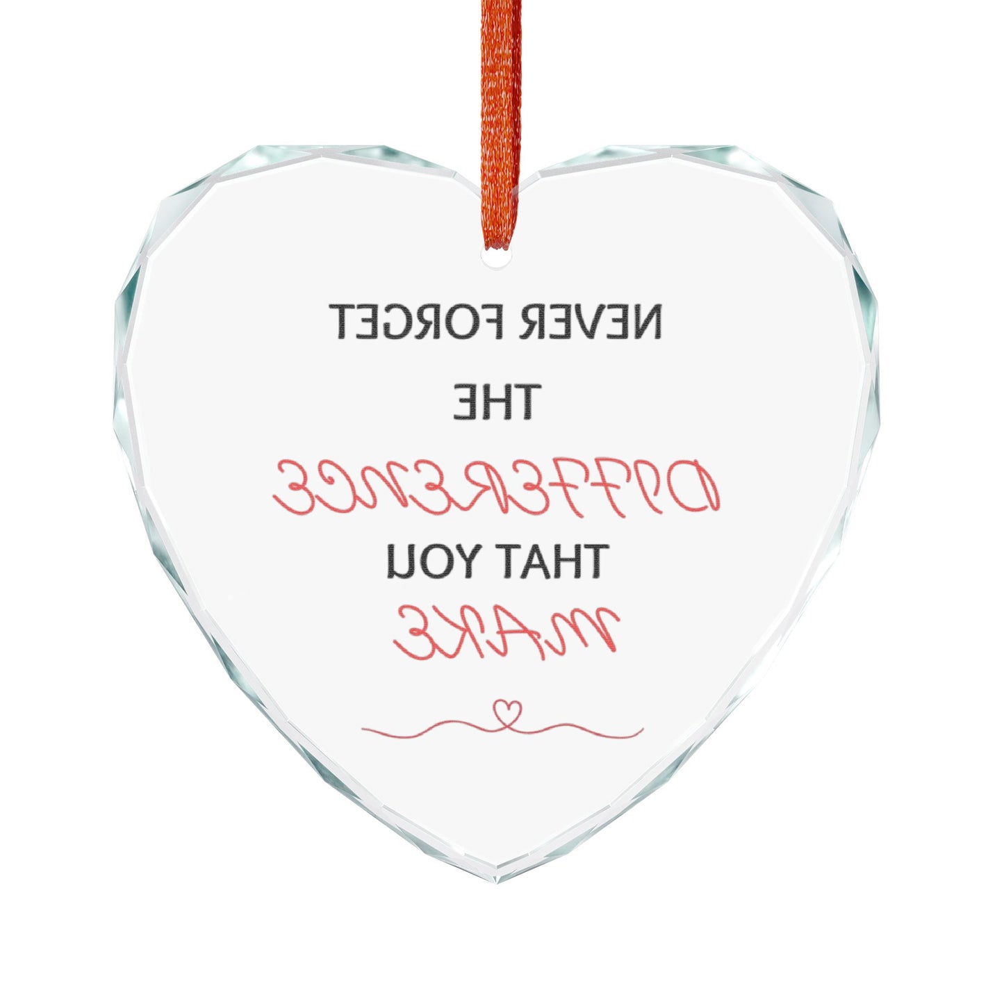 Heart Crystal Ornament — "Never Forget the Difference That You Make"