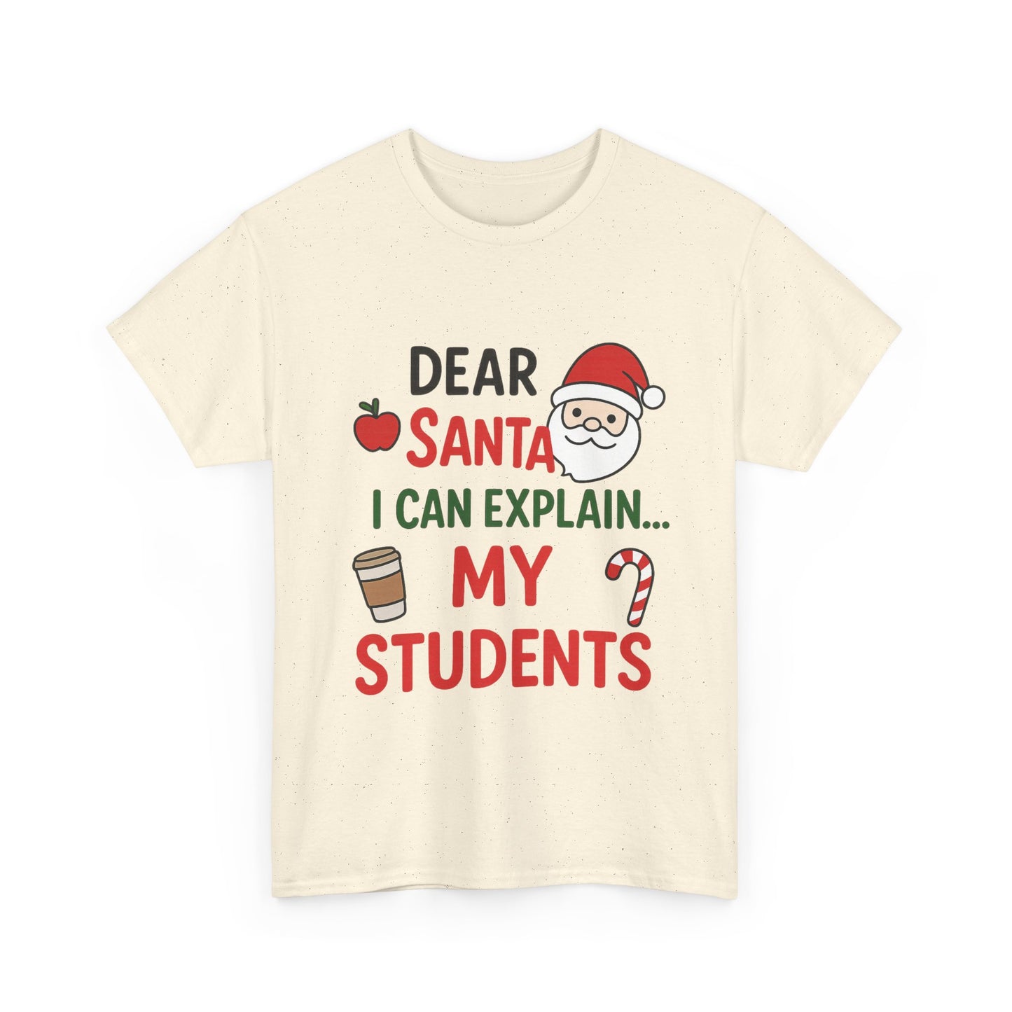 Teacher Christmas Tee — "Dear Santa I Can Explain... My Students" Holiday Shirt