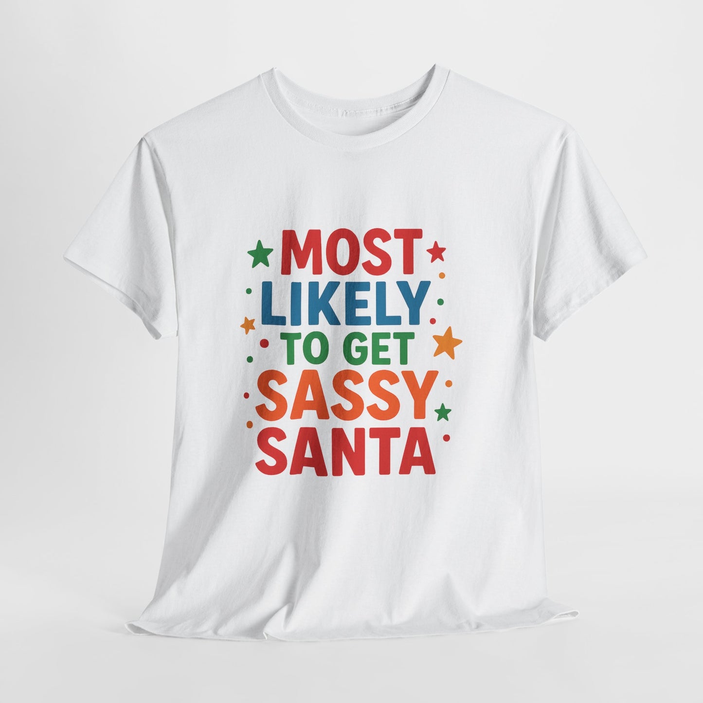 Most Likely to Get Sassy Santa T-Shirt — Funny Christmas Holiday Tee