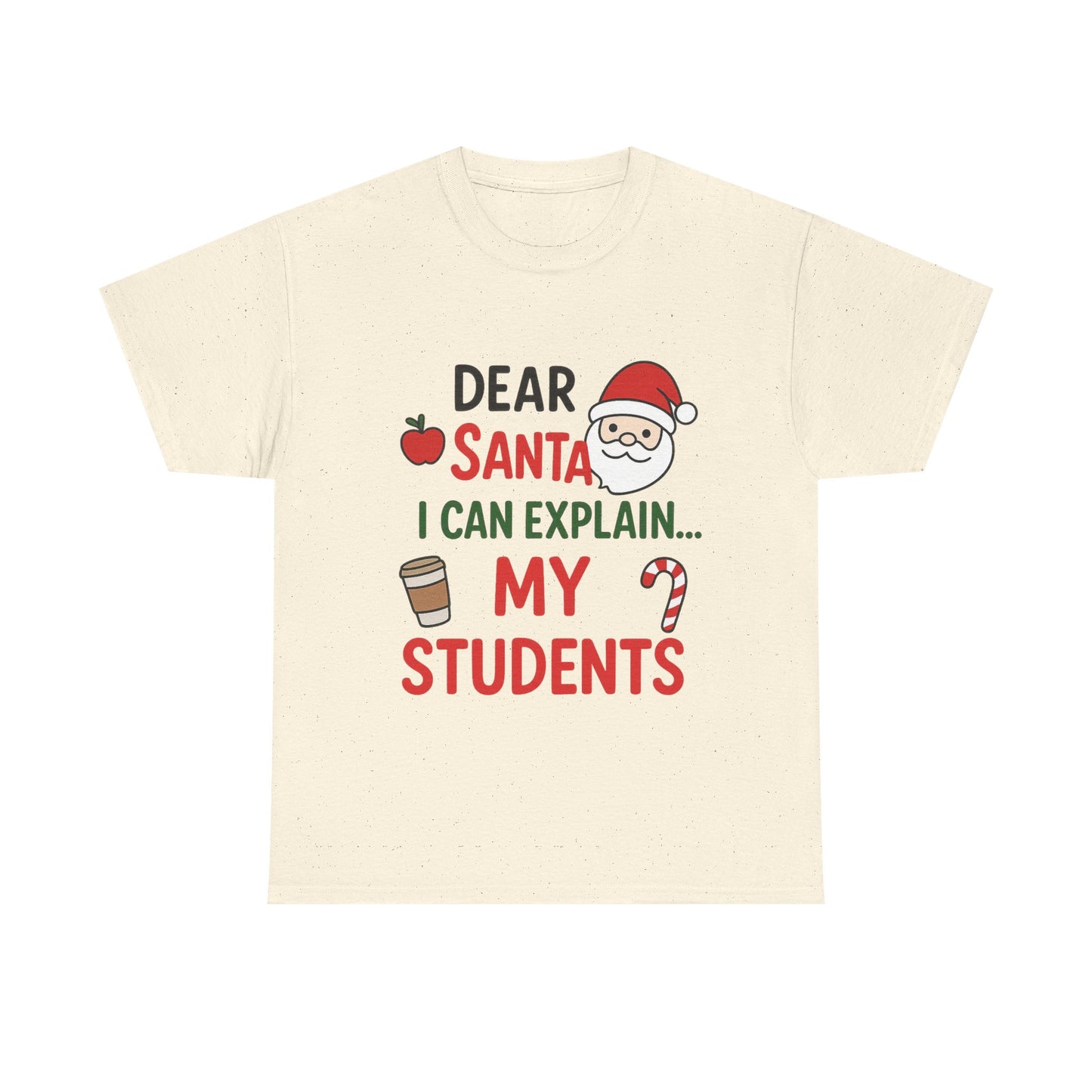 Teacher Christmas Tee — "Dear Santa I Can Explain... My Students" Holiday Shirt