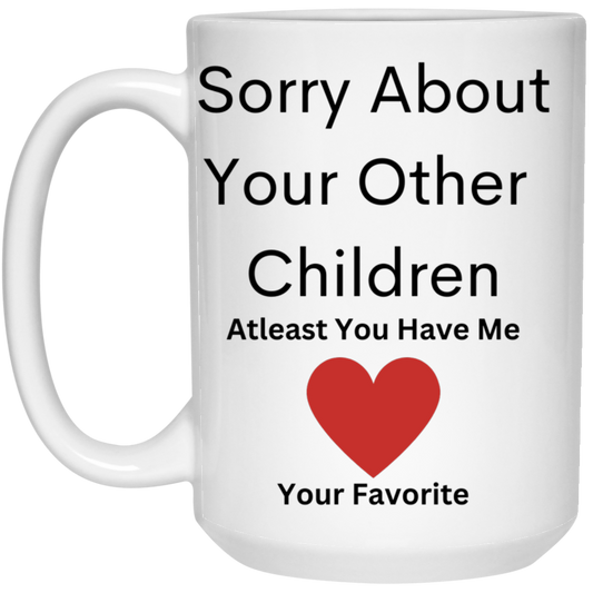 Sorry About Your Other Children Mug