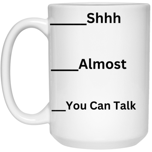 Shh! You Can Talk Now Mug