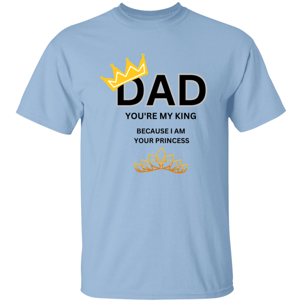 Dad You're My King T Shirt