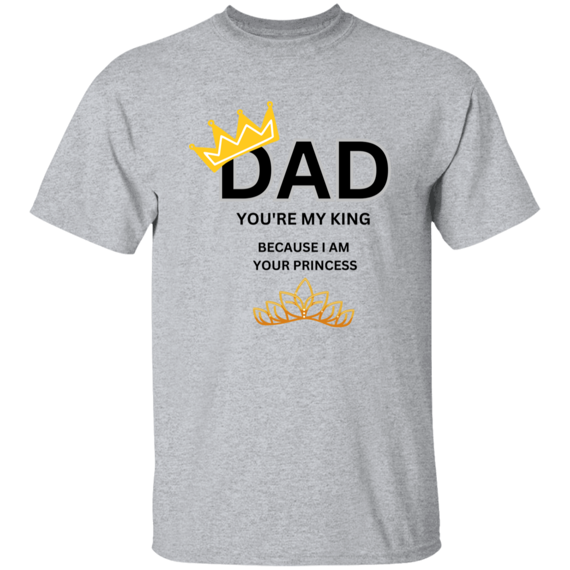 Dad You're My King T Shirt