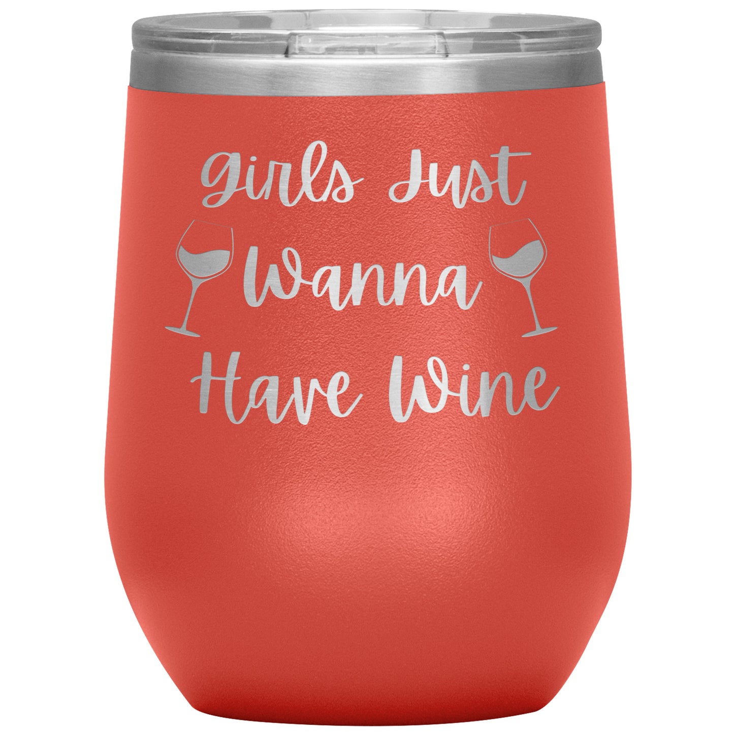 Girls Just Wanna Have Wine Tumbler 12oz
