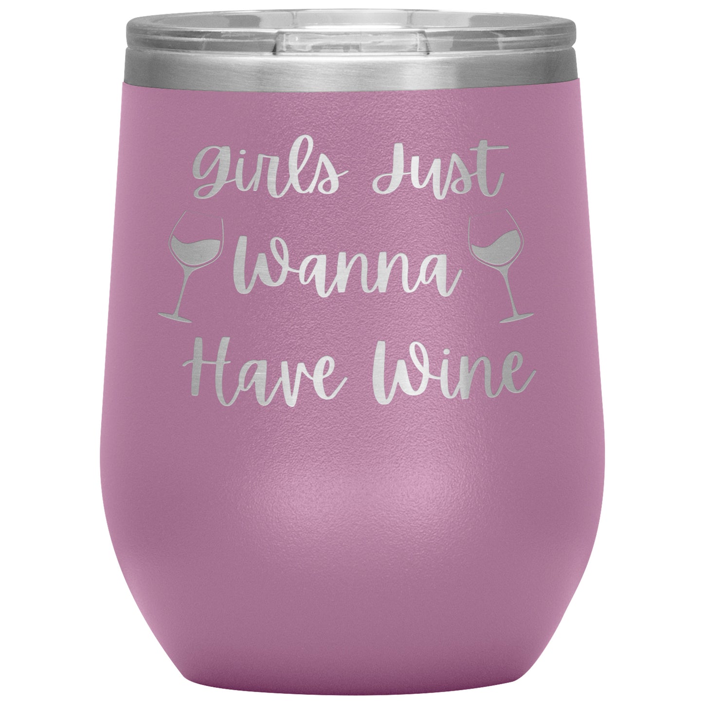 Girls Just Wanna Have Wine Tumbler 12oz