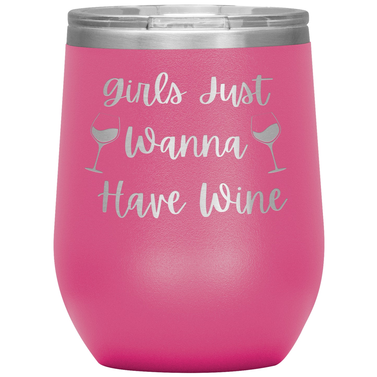 Girls Just Wanna Have Wine Tumbler 12oz