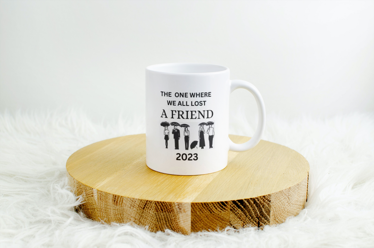 The One Where We All Lost A Friend Mug