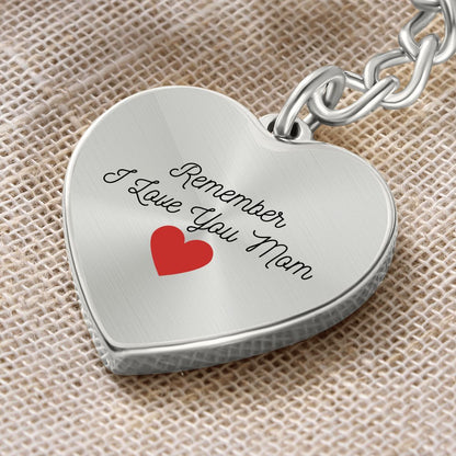 Remember I Love You Mom Key Chain