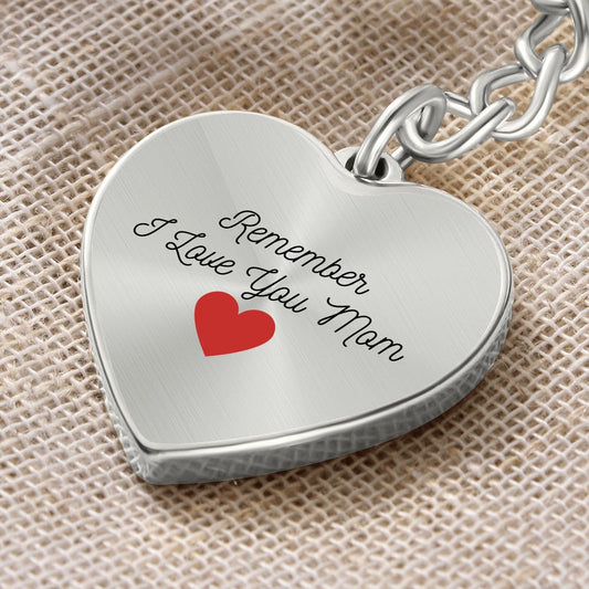 Remember I Love You Mom Key Chain