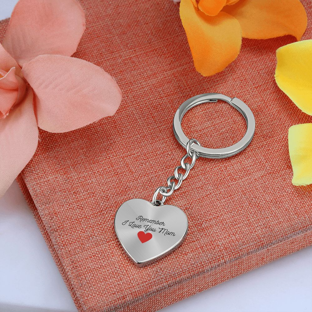 Remember I Love You Mom Key Chain