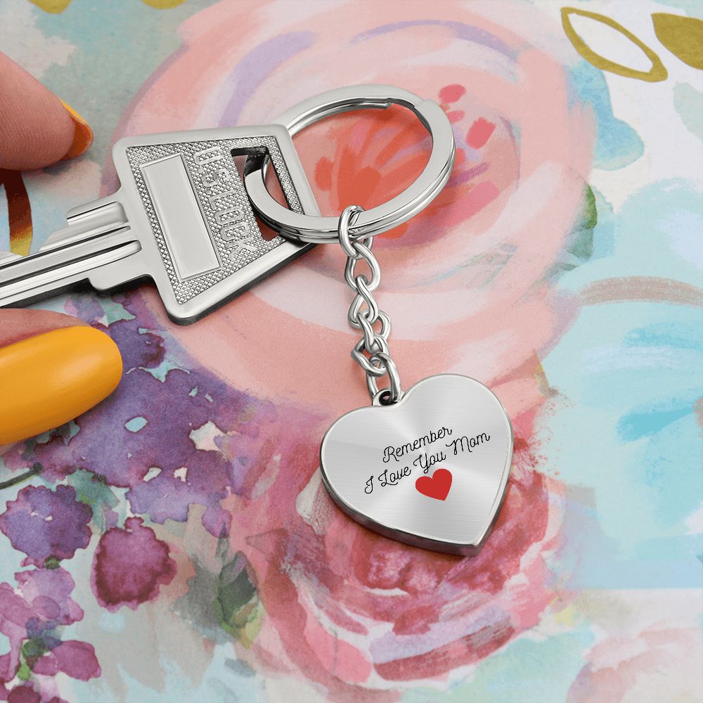 Remember I Love You Mom Key Chain