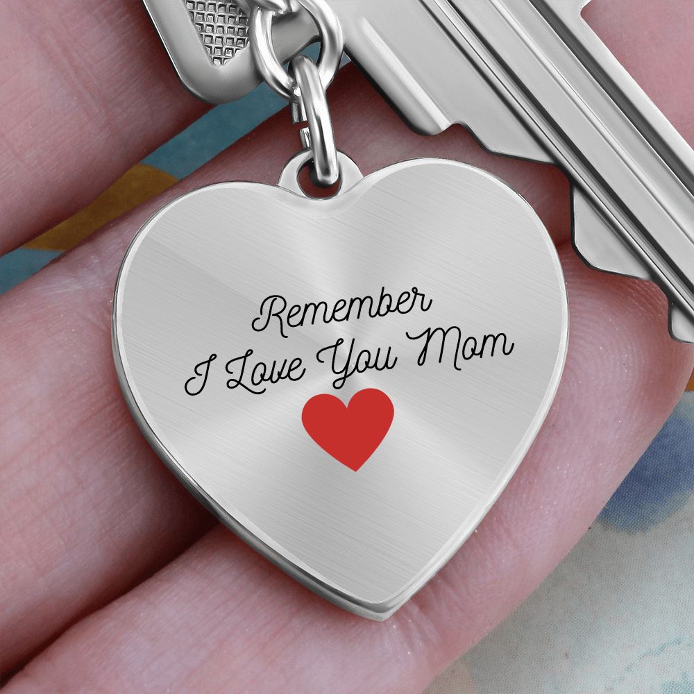 Remember I Love You Mom Key Chain