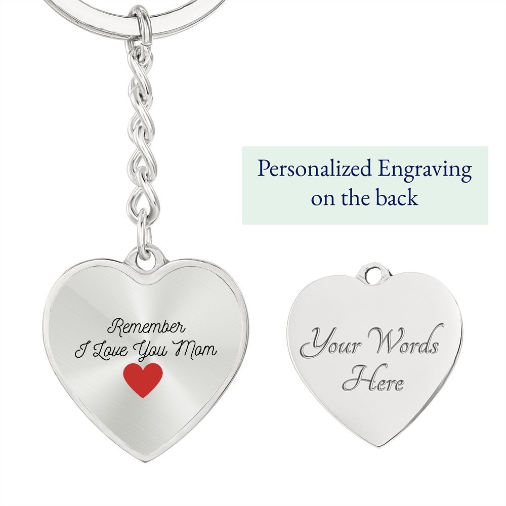 Remember I Love You Mom Key Chain