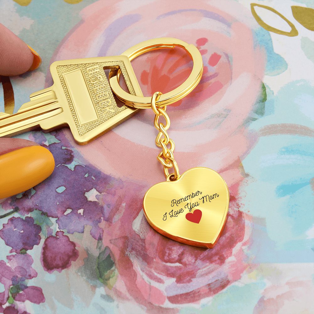 Remember I Love You Mom Key Chain