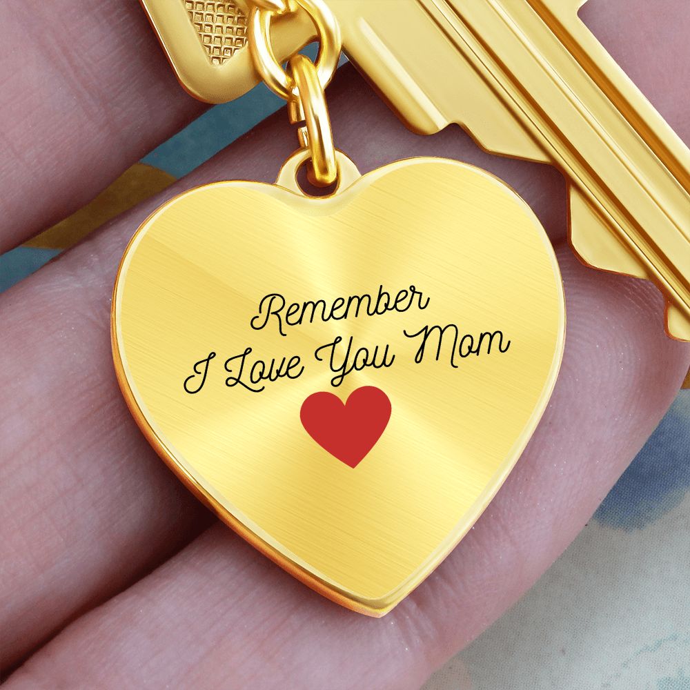 Remember I Love You Mom Key Chain