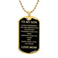 To My Son  Love Mom Dog Tag